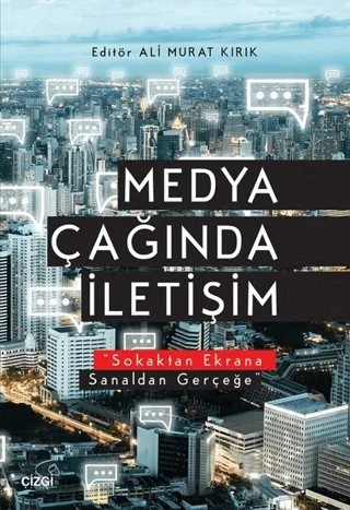 Medya Çağında İletişim – Ali Murat Kırık – Çizgi Kitabevi Yayınları kitap kapağı
