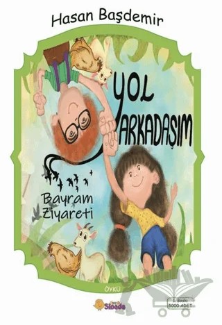 Yol Arkadaşım - Bayram Ziyareti – Hasan Başdemir – Sinada Çocuk kitap kapağı