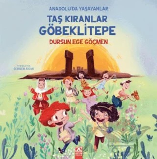Taş Kıranlar Göbeklitepe – Dursun Ege Göçmen – Altın Kitaplar kitap kapağı