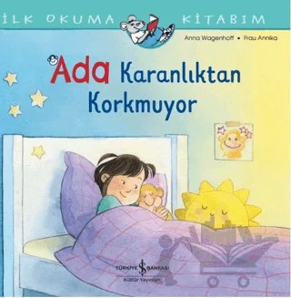 İlk Okuma Kitabım - Ada Karanlıktan Korkmuyor – Anna Wagenhoff – İş Bankası Kültür Yayınları kitap kapağı
