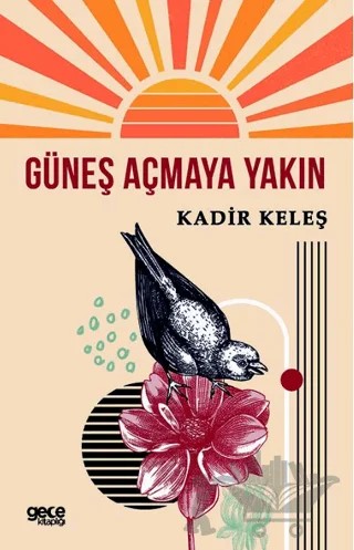 Güneş Açmaya Yakın – Kadir Keleş – Gece Kitaplığı kitap kapağı
