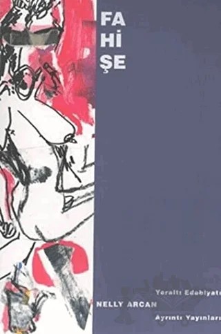 Fahişe – Nelly Arcan – Ayrıntı Yayınları kitap kapağı