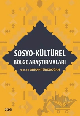 Sosyo - Kültürel Bölge Araştırmaları – Orhan Türkdoğan – Çizgi Kitabevi Yayınları kitap kapağı
