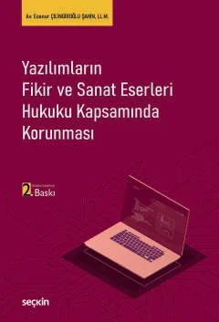 Yazılımların Fikir ve Sanat Eserleri Hukuku Kapsamında Korunması – Ecenur Çilingiroğlu Şahin – Seçkin Yayıncılık kitap kapağı