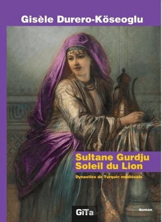 Sultane Gurdju Soleil du Lion – Gisele Durero-Köseoğlu – Gita Yayınları kitap kapağı