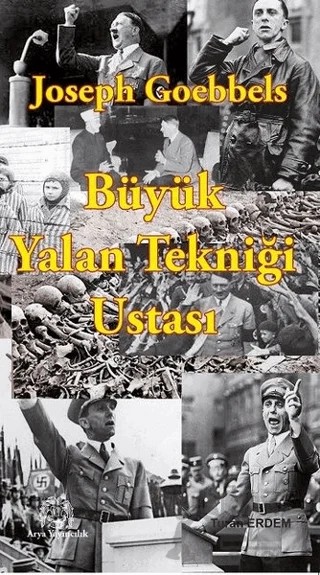 Joseph Goebbels: Büyük Yalan Tekniği Ustası – Turan Erdem – Arya Yayıncılık kitap kapağı