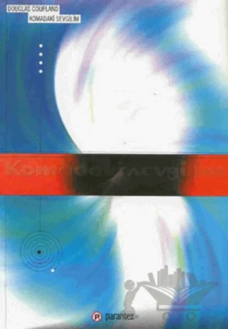 Komadaki Sevgilim – Douglas Coupland – Parantez Yayınları kitap kapağı