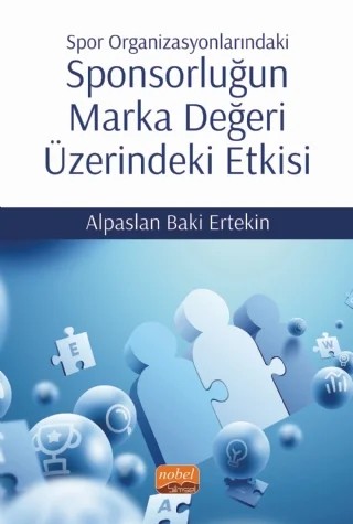 Spor Organizasyonlarındaki Sponsorluğun Marka Değeri Üzerindeki Etkisi – Alpaslan Baki Ertekin – Nobel Bilimsel Eserler kitap kapağı