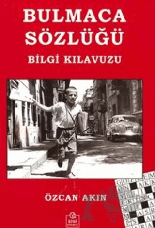 Bulmaca Sözlüğü Bilgi Kılavuzu – Özcan Akın – Ezgi Kitabevi Yayınları kitap kapağı