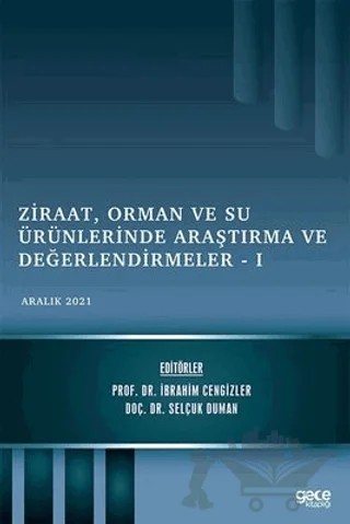Ziraat, Orman ve Su Ürünlerinde Araştırma ve Değerlendirmeler 1 – Selçuk Duman, İbrahim Cengizler – Gece Kitaplığı kitap kapağı