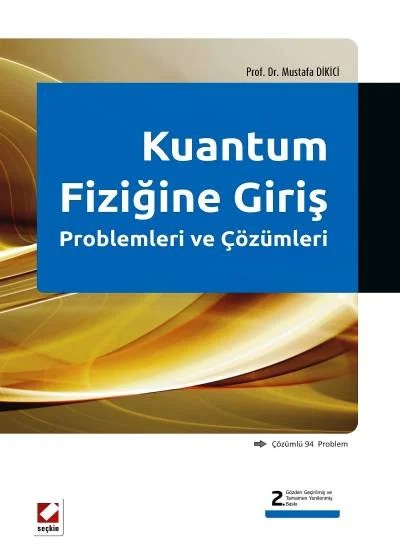Kuantum Fiziğine Giriş Problemleri ve Çözümleri (Çözümlü 94 Problem) – Mustafa Dikici – Seçkin Yayıncılık kitap kapağı