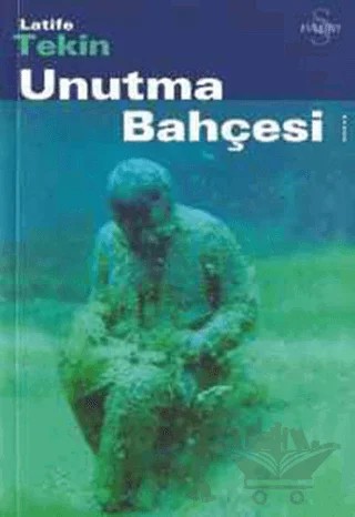 Unutma Bahçesi – Latife Tekin – Everest Yayınları kitap kapağı