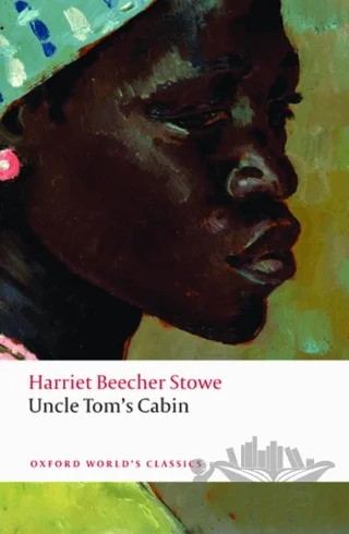 Uncle Tom's Cabin – Harriet Beecher Stowe – Oxford University Press - Classics kitap kapağı