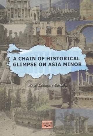 A Chain Of Historical Glimpse On Asia Minor – Ayşe Cebesoy Sarıalp – Puslu Yayıncılık kitap kapağı