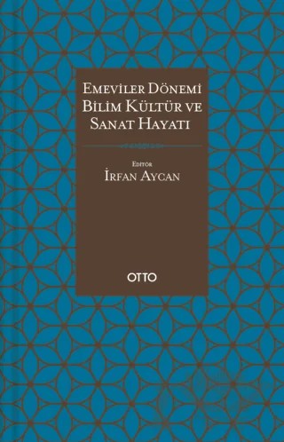 Emeviler Dönemi Bilim, Kültür Ve Sanat Hayatı – Kolektif – Otto Yayınları kitap kapağı