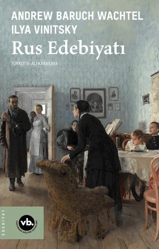 Rus Edebiyatı – Andrew Baruch Wachtel, Ilya Vinitsky – Vakıfbank Kültür Yayınları kitap kapağı