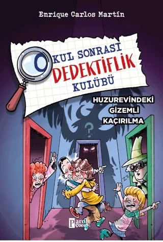 Okul Sonrası Dedektiflik Kulübü – Huzurevindeki Gizemli Kaçırılma – Enrique Carlos Martîn – Parola Çocuk kitap kapağı