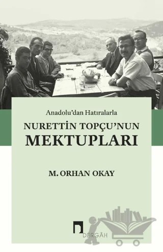 Anadolu’dan Hatıralarla Nurettin Topçu’nun Mektupları – M. Orhan Okay – Dergah Yayınları kitap kapağı