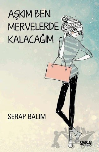 Aşkım Ben Mervelerde Kalacağım – Serap Balım – Gece Kitaplığı kitap kapağı
