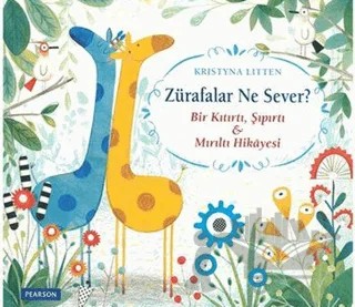 Zürafalar Ne Sever? – Kristyna Litten – Pearson Çocuk Kitapları kitap kapağı