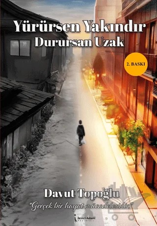 Yürürsen Yakındır Durursan Uzak – Davut Topoğlu – İkinci Adam Yayınları kitap kapağı