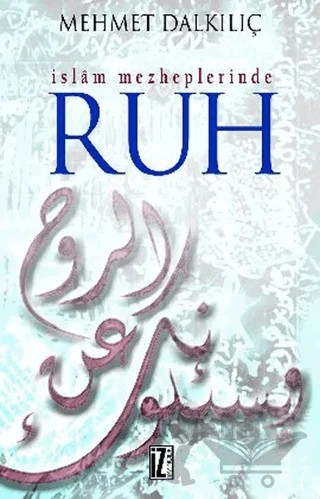 İslam Mezheplerinde Ruh – Mehmet Dalkılıç – İz Yayıncılık kitap kapağı