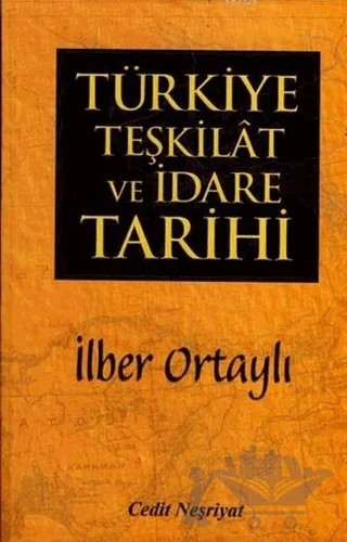 Türkiye Teşkilat ve İdare Tarihi – İlber Ortaylı – Cedit Neşriyat kitap kapağı
