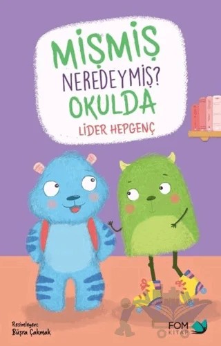 Mişmiş Neredeymiş? Okulda – Lider Hepgenç – FOM Kitap kitap kapağı