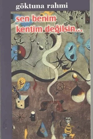 Sen Benim Kentim Değilsin… – Göktuna Rahmi – Kültür Ajans Yayınları kitap kapağı