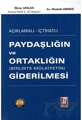 Paydaşlığın ve Ortaklığın (Birlikte Mülkiyetin) Giderilmesi – İlknur Arslan, Mustafa Kırmızı – Bilge Yayınevi kitap kapağı