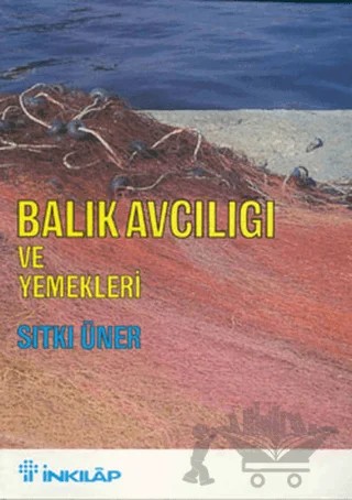 Balık Avcılığı ve Yemekleri – Sıtkı Üner – İnkılap Kitabevi kitap kapağı