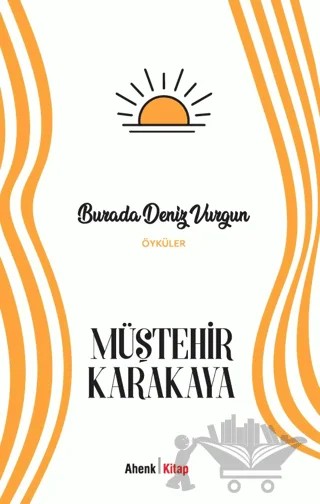 Burada Deniz Vurgun – Müştehir Karakaya – Ahenk Kitap kitap kapağı