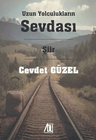 Uzun Yolculukların Sevdası – Cevdet Güzel – Baygenç Yayıncılık kitap kapağı