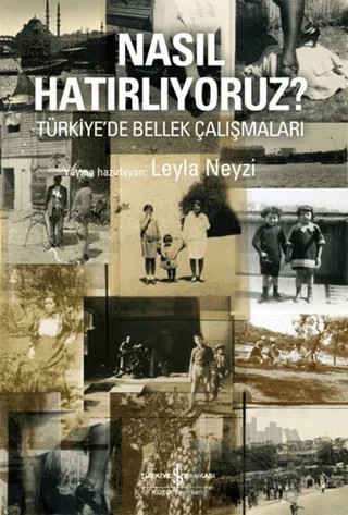 Nasıl Hatırlıyoruz? – Leyla Neyzi – İş Bankası Kültür Yayınları kitap kapağı