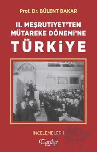 2. Meşrutiyet'ten Mütareke Dönemi'ne Türkiye – Bülent Bakar – Tarihçi Kitabevi kitap kapağı