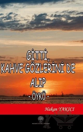 Gitti Kahve Gözlerini de Alıp – Hakan Yakıcı – Platanus Publishing kitap kapağı