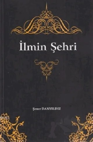 İlmin Şehri – Şener Danyıldız – Edge Akademi Yayıncılık kitap kapağı