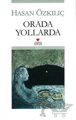 Orada Yollarda – Hasan Özkılıç – Can Yayınları kitap kapağı