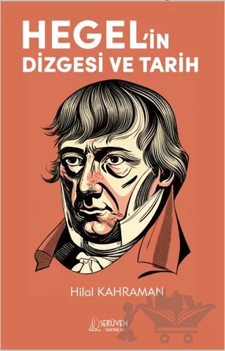 Hegel’in Dizgesi ve Tarih – Hilal Kahraman – Serüven Yayınevi kitap kapağı