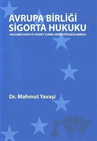 Avrupa Birliği Sigorta Hukuku – Mahmut Yavaşi – Orion Kitabevi kitap kapağı