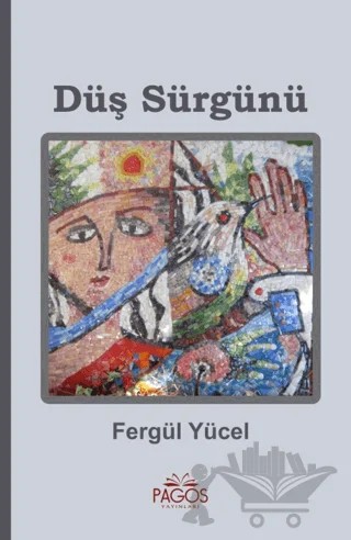 Düş Sürgünü – Fergül Yücel – Pagos Yayınları kitap kapağı