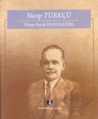 Necip Türkçü – Ömer Faruk Huyugüzel – Türk Dil Kurumu Yayınları kitap kapağı