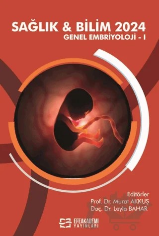 Sağlık & Bilim 2024: Genel Embriyoloji-I – Kolektif – Efe Akademi Yayınları kitap kapağı