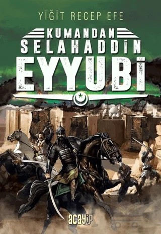 Selahaddin Eyyubi: Kumandan 9 – Yiğit Recep Efe – Acayip Kitaplar kitap kapağı