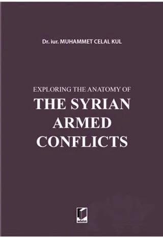 Exploring the Anatomy of The Syrian Armed Conflicts – Muhammet Celal Kul – Adalet Yayınevi kitap kapağı