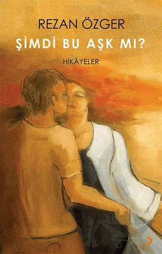 Şimdi Bu Aşk Mı? – Rezan Özger – Cinius Yayınları kitap kapağı