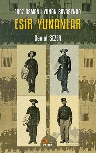 1897 Osmanlı-Yunan Savaşı’nda Esir Yunanlar – Cemal Sezer – Kriter Yayınları kitap kapağı