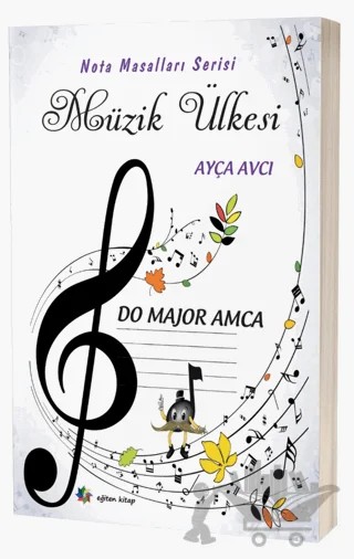 Müzik Ülkesi – Do Majör Amca Nota Masalları Serisi – Ayça Avcı – Eğiten Kitap kitap kapağı