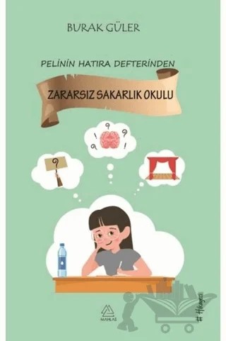 Zararsız Sakarlık Okulu - Pelin'in Hatıra Defterinden – Burak Güler – Mahlas Çocuk Yayınları kitap kapağı