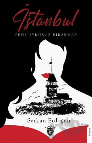 İstanbul Seni Uykusuz Bırakmaz – Serkan Erdoğan – Dorlion Yayınları kitap kapağı